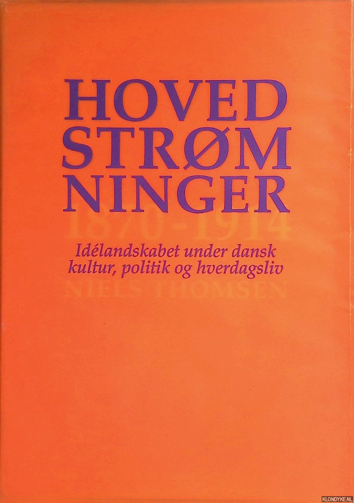 Thomsen, Niels - Hovedstromninger 1870-1914: Idelandskabet under dansk kultur, politik og hverdagsliv