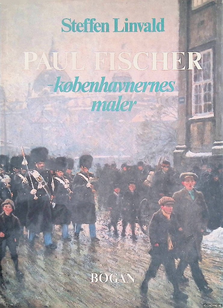 Linvald, Steffen - Paul Fischer: kobenhavnernes maler