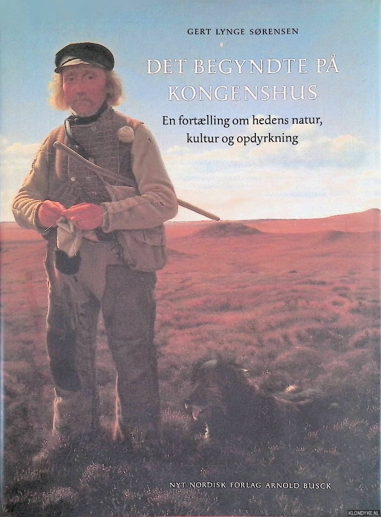 Srensen, Gert Lynge - Det begyndte p Kongenshus: en fortaelling om hedens natur, kultur og opdyrkning