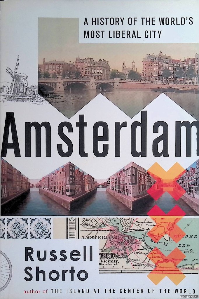 Shorto, Russell - Amsterdam: A History of the World's Most Liberal City