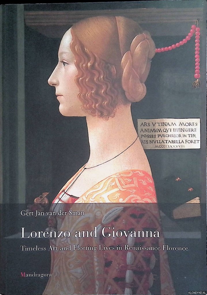 Van der Sman, Gert Jan - Lorenzo and Giovanna: Timeless Art and Fleeting Lives in Renaissance Florence