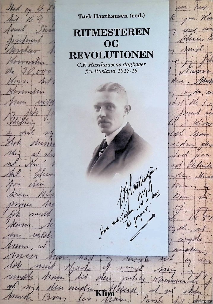 Haxthausen, Tork (editor) - Ritmesteren & revolutionen: C.F. Haxthausens dagbger fra Rusland 1917-19