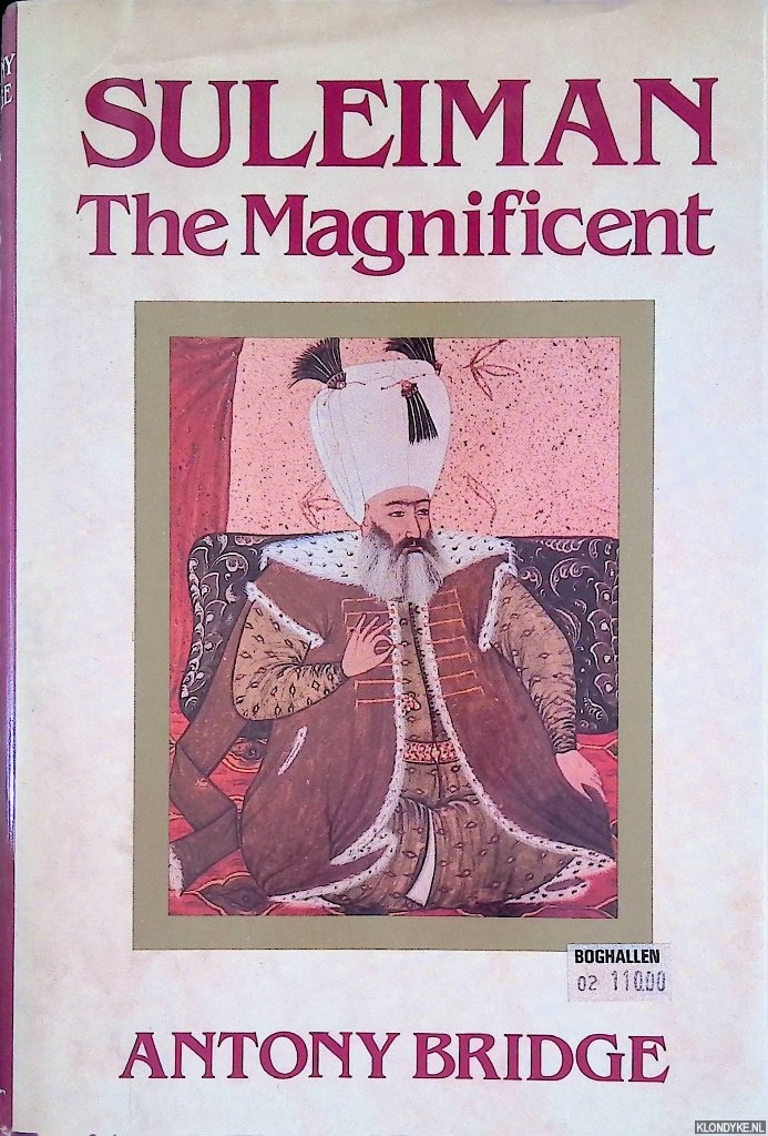 Bridge, Anthony - Suleiman the Magnificent: Scourge of Heaven