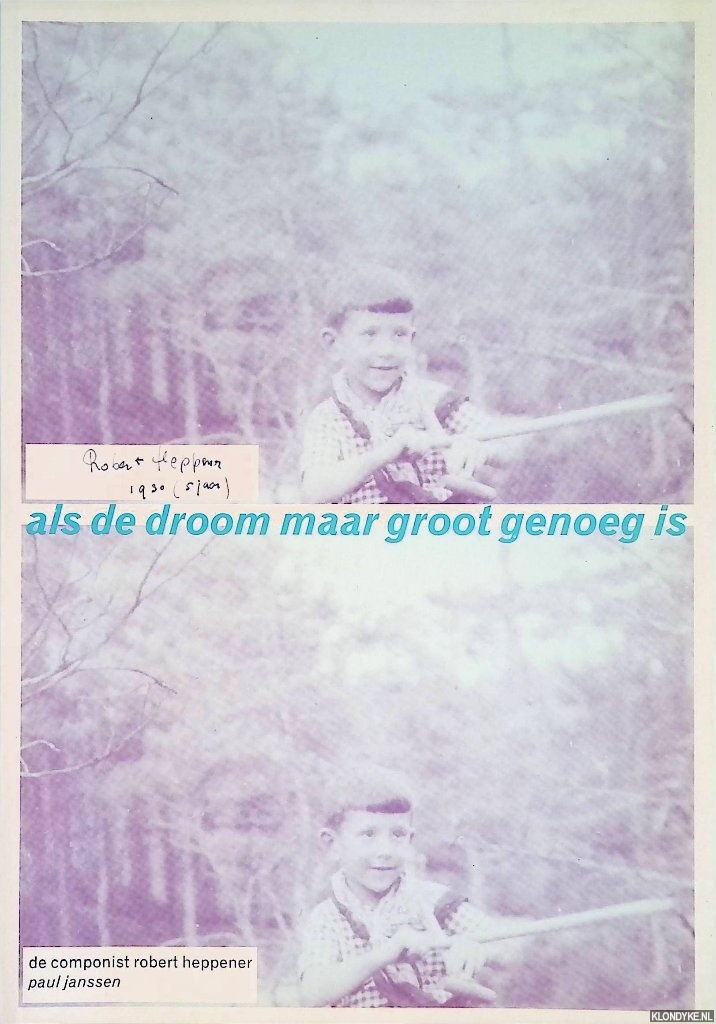 Jansen, Paul - Als de droom maar groot genoeg is: de componist Robert Heppener