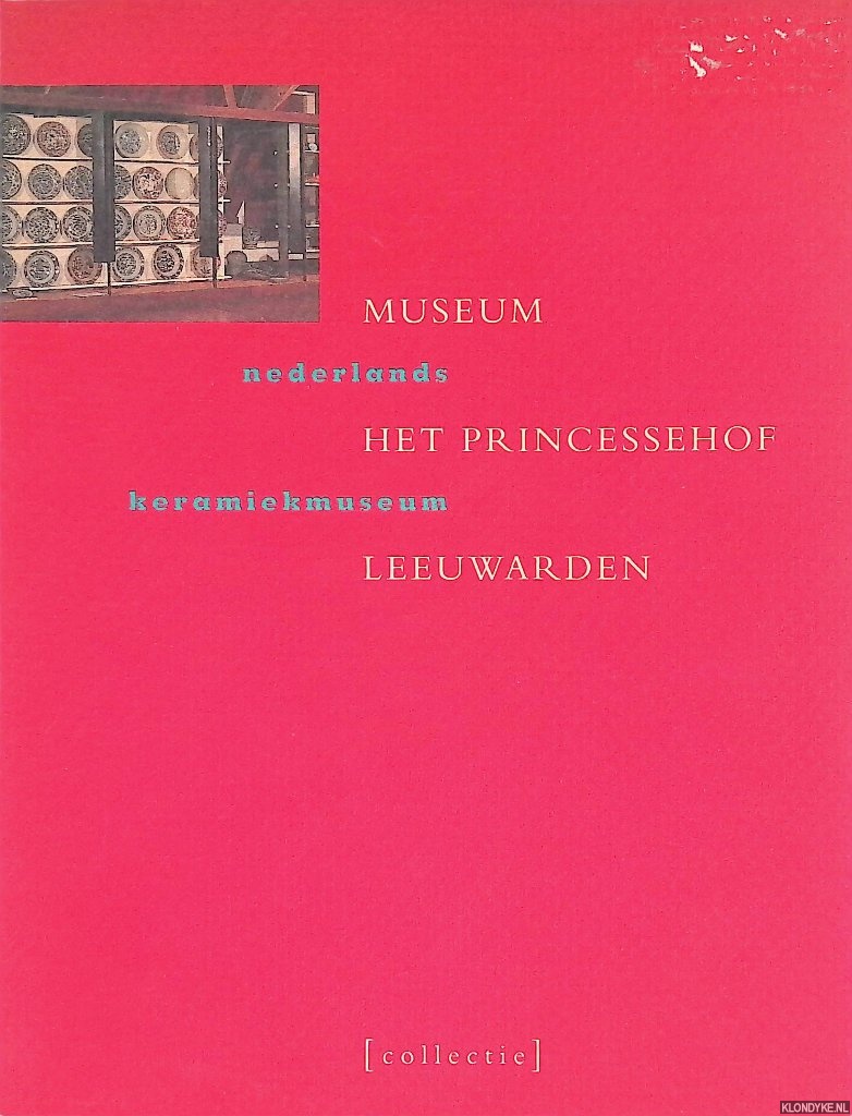 Borstlap, A.V. - en anderen - Museum het Princessehof Leeuwarden: Nederlands keramiekmuseum