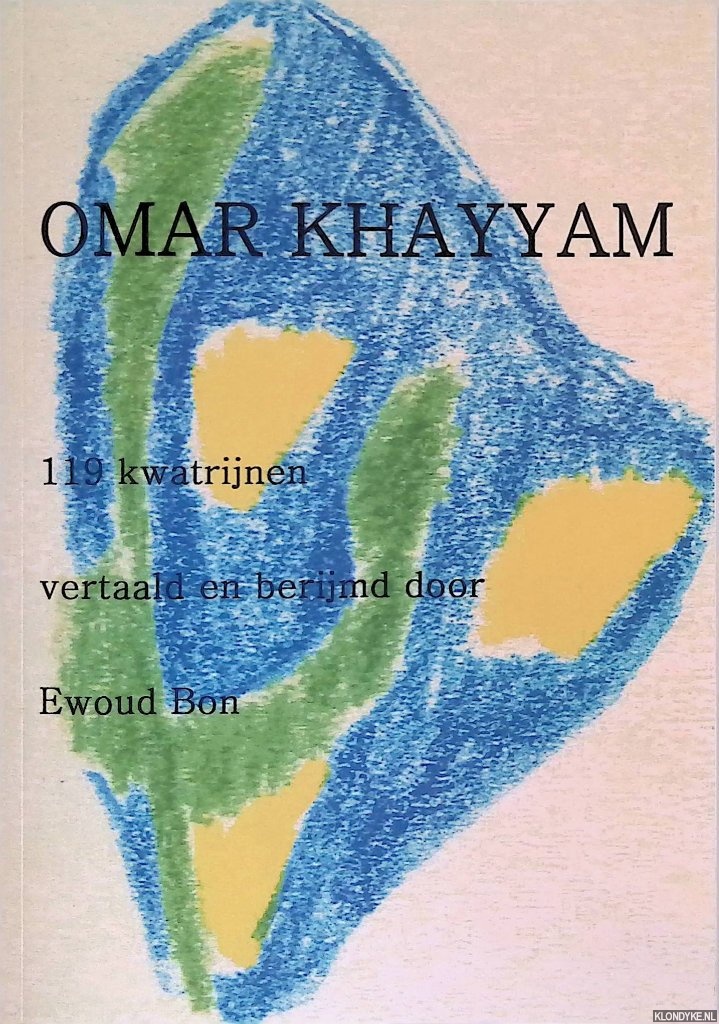 Bon, Ewoud (vertaald en berijmd door) - Omar Khayyam: 119 kwatrijnen