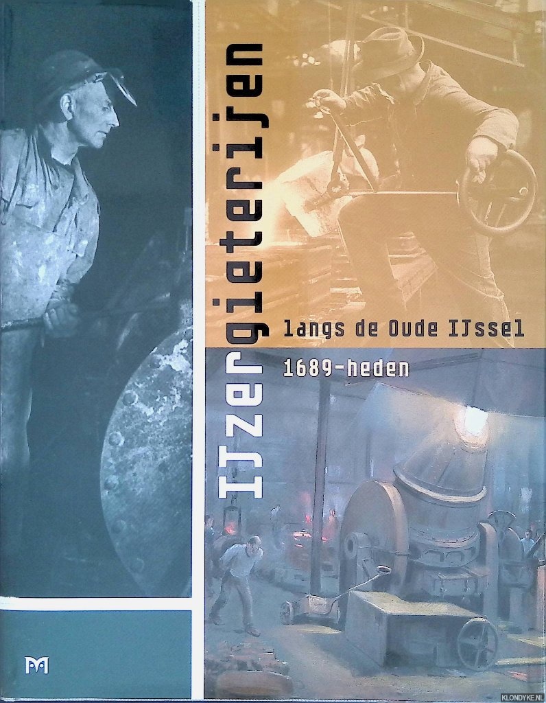 Hooff, Giel van (eindredactie) - IJzergieterijen langs de Oude IJssel 1689-heden 1689-Heden