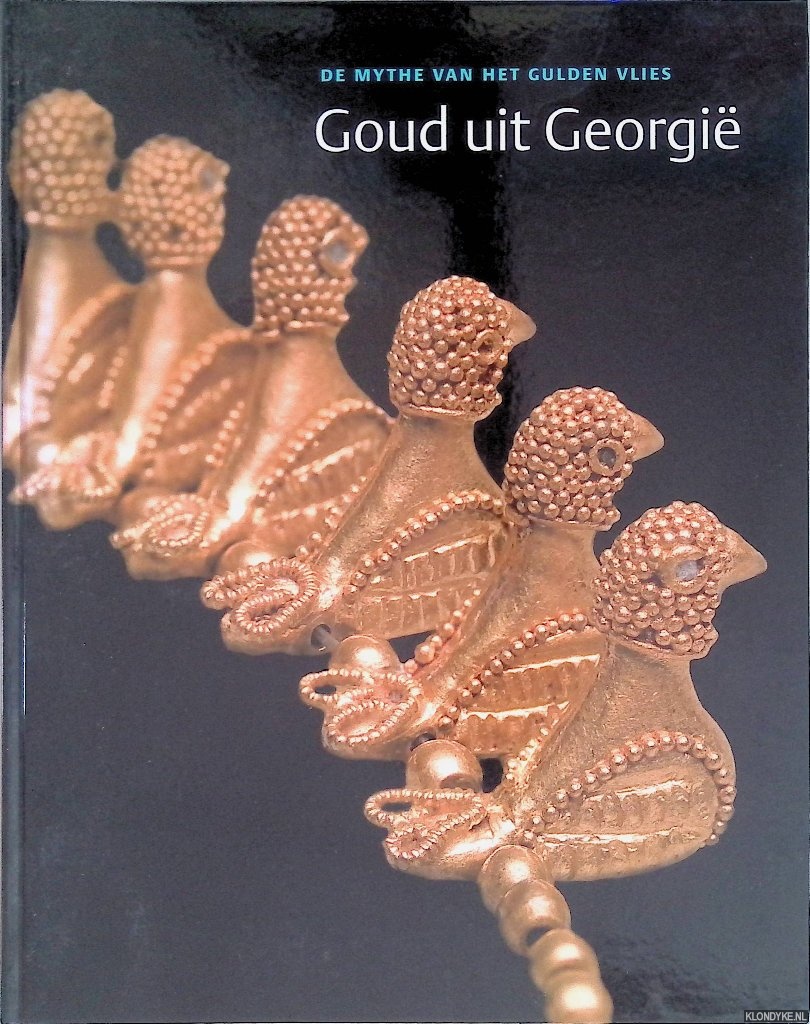 Vilsteren, V.T. van & A.Z. Anninga - Goud uit Georgi: de mythe van het gulden vlies