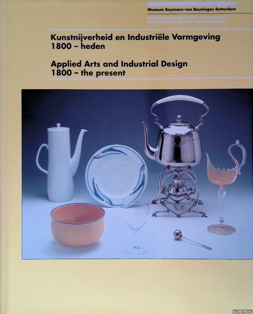 Molen, J.R. ter - Kunstnijverheid en Industrile Vormgeving 1800 - heden = Applied Arts and Industrial Design 1800 - the present