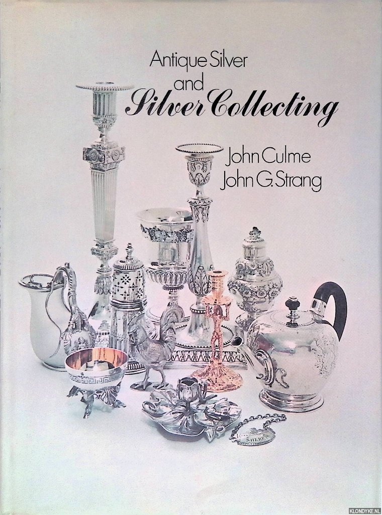 Culme, John & John G. Strang - Antique silver and silver collecting