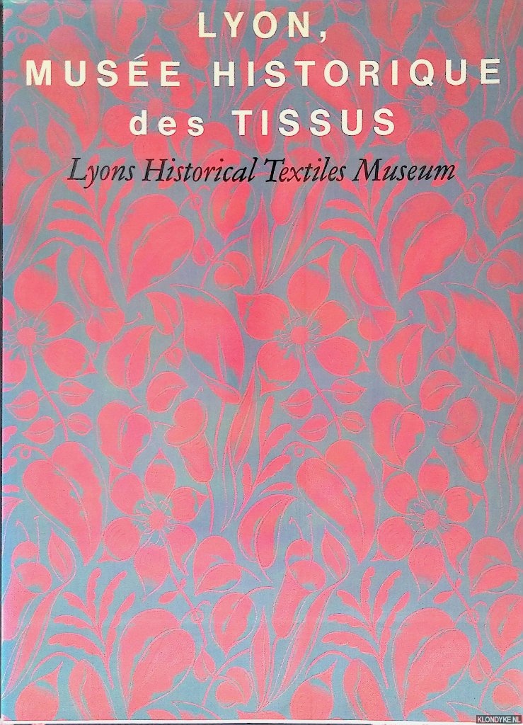 Ogasawara, Sae (editor) - Lyons Historical Textiles Museum = Lyon Muse Historique des Tissus