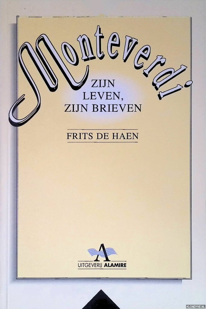 Haen, Frits de - Monteverdi: zijn leven, zijn brieven