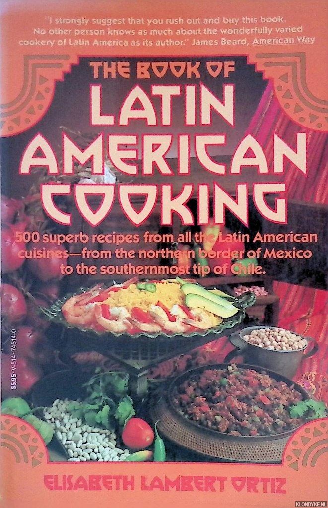 Ortiz, Elizabeth Lam - The Book of Latin American Cooking: 500 Superb Recipes from All the Latin American Cuisines - From the Northern Border of Mexico to the Southernmost Tip of Chile