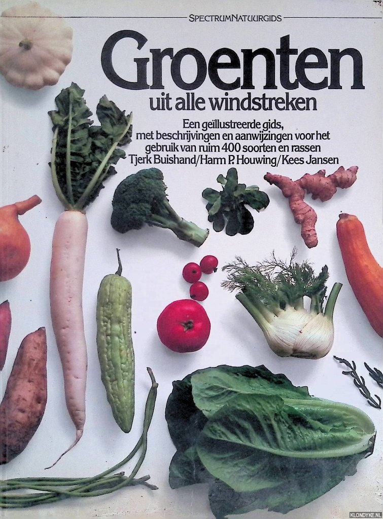 Buishand, Tjerk & Harm P. Houwing & Kees Jansen - Groenten uit alle windstreken: een gellustreerde gids, met beschrijvingen een aanwijzingen voor het gebruik van ruim 400 soorten en rassen