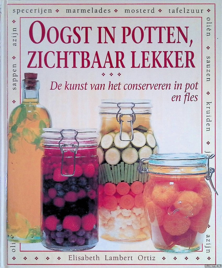 Lambert Ortiz, Elisabeth & Judy Ridgway - Oogst in potten, zichtbaar lekker: de kunst van het converseren in pot en fles