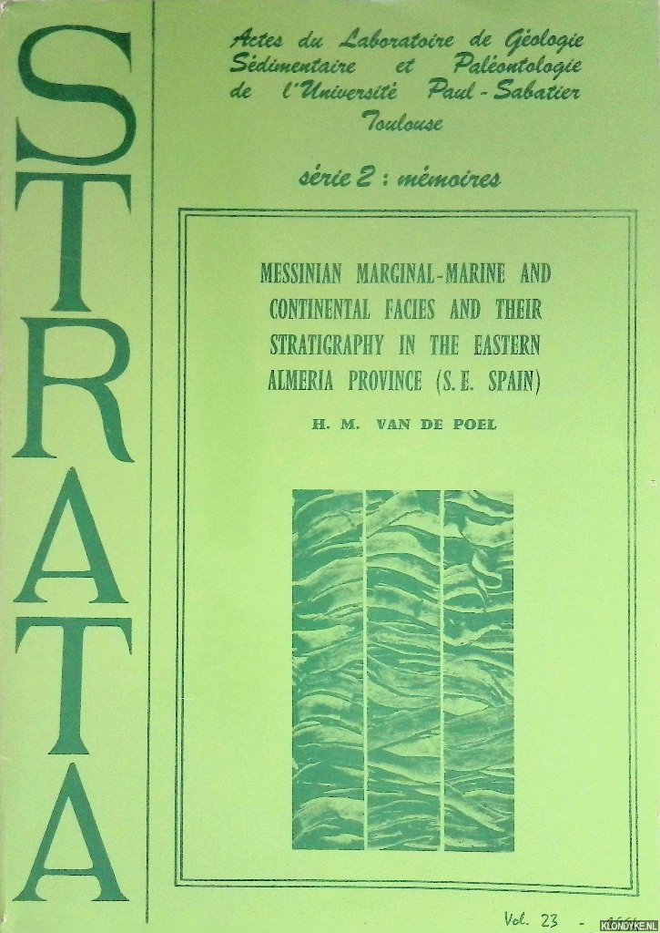 Poel, H.M. van de - Messian marginal-marine and continental facies and their stratigraphy in the Eastern Almeria Province (S.E. Spain) *SIGNED*