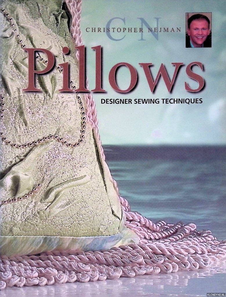 Nejman, Christopher - Christopher Nejman's Pillows: Designer Sewing Techniques