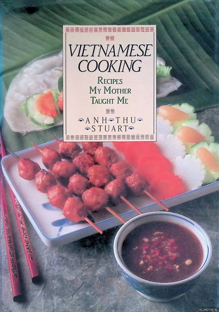 Stuart, Anh Thu - Vietnamese Cooking: Recipes My Mother Taught Me