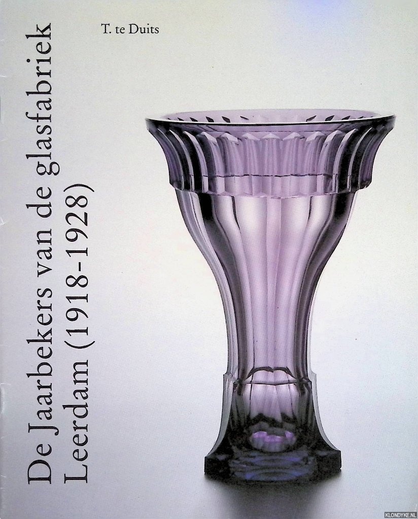 Duits, T. te - De Jaarbekers van de glasfabriek Leerdam (1918-1928)