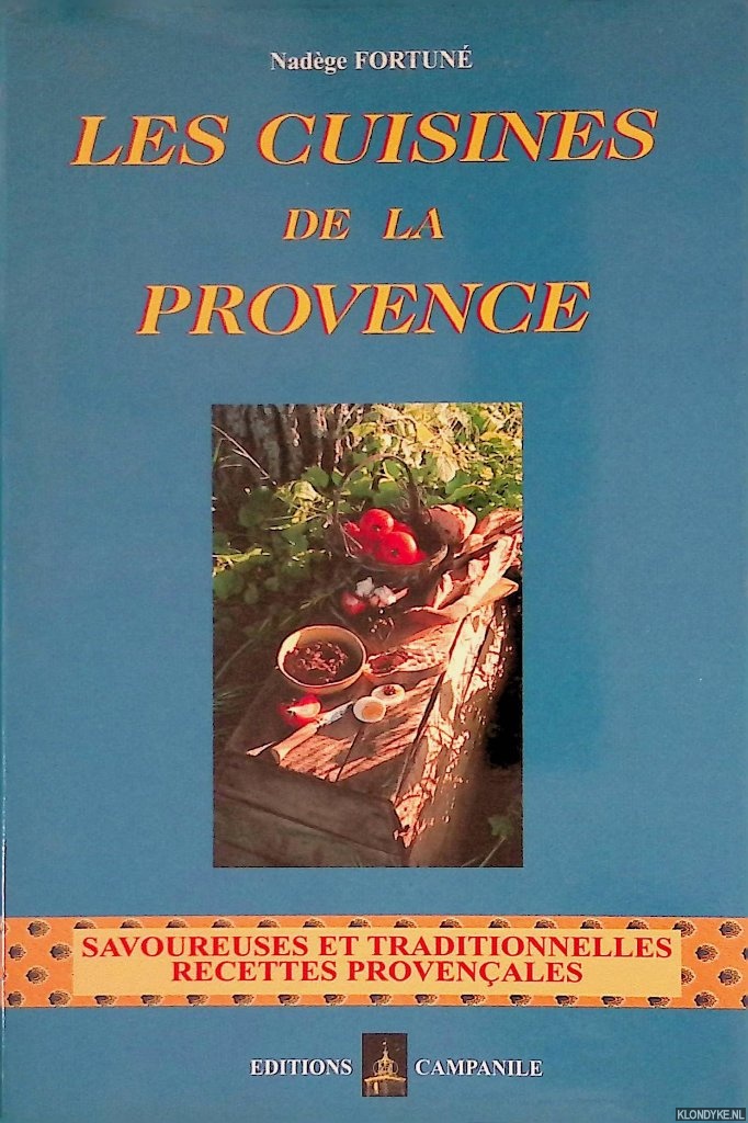 Fortun, Nadge - Les cuisines de la Provence: savoureuses et traditionelles recettes provenales