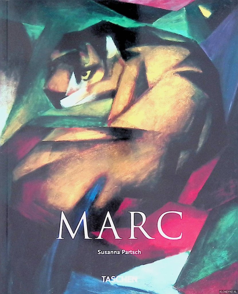 Partsch, Susanna - Franz Marc 1880-1916: Webbereiter der abstrakten Malerei