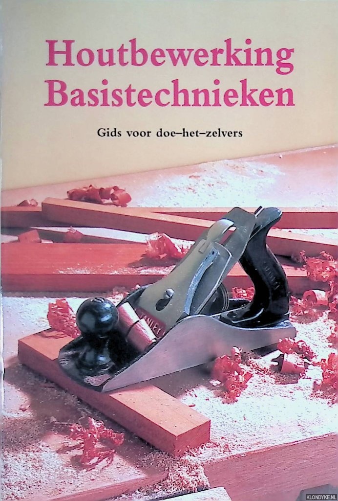 Bowler, John - Houtbewerking basistechnieken: gids voor doe-het-zelvers