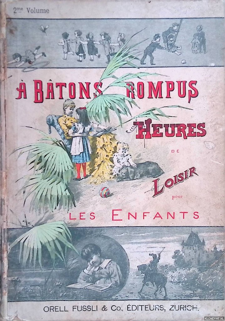 Billiet, L.E. - A btons rompus: heures de loisir pour les enfants - 2me volume