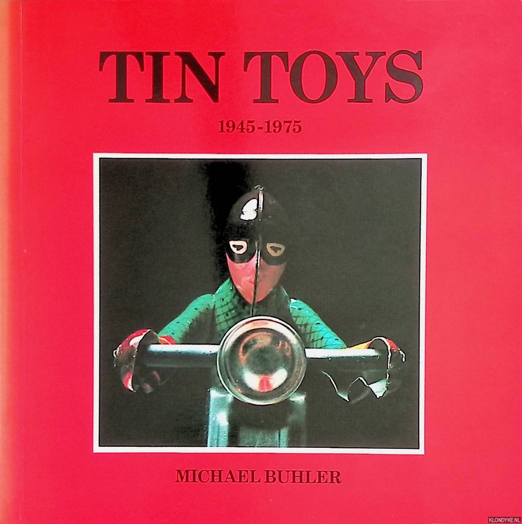 Buhler, Michael - Tin Toys 1945-75