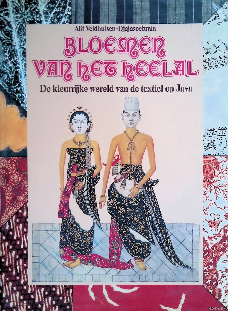 Veldhuisen-Djajasoebrata, Alit - Bloesem van het heelal. De kleurrijke wereld van de textiel op Java