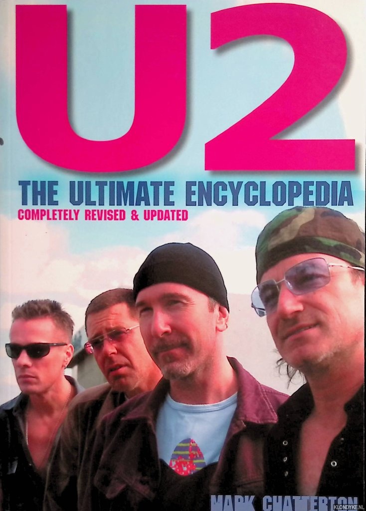 Chatterton, Mark - U2: The Ultimate Encyclopedia: completely revised and updated