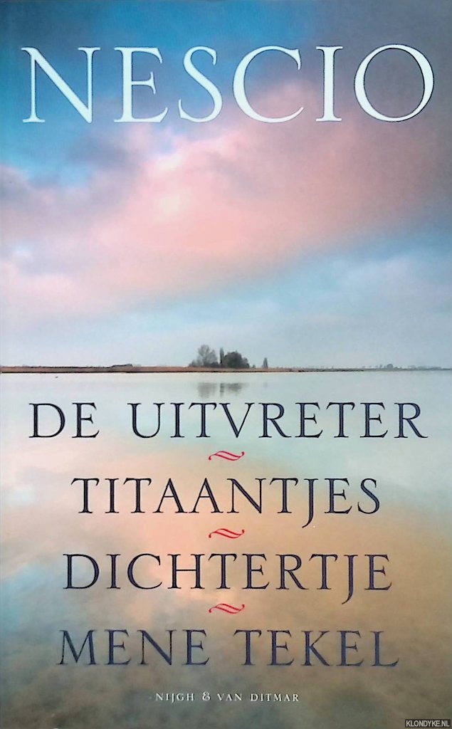 Nescio - De uitvreter; Titaantjes; Dichtertje; Mene tekel