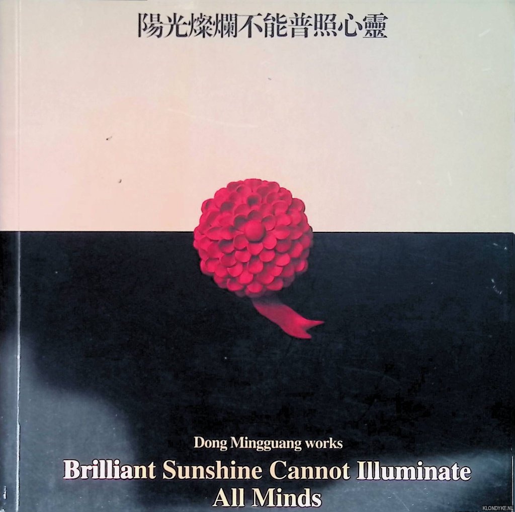 Mingguang, Dong - Brilliant sunshine cannot illuminate all minds