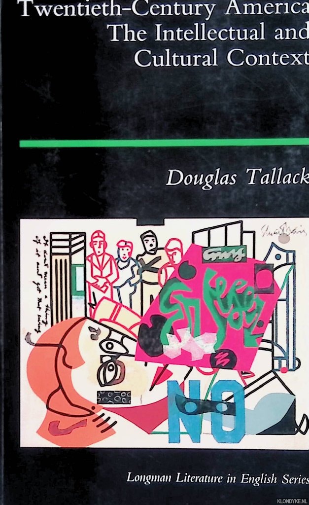 Tallack, Douglas - Twentieth Century America: The Intellectual and Cultural Context