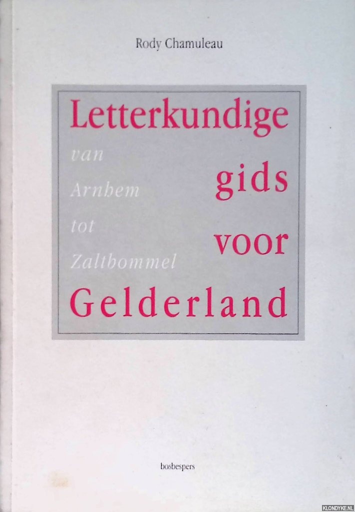 Chamuleau, Rody - Letterkundige gids voor Gelderland: van Arnhem tot Zaltbommel