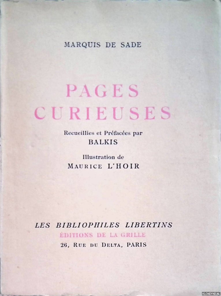 Sade, Marquis de - Pages curieuses, recueillies et prfaces par Balkis. Illustration de Maurice L'Hoir