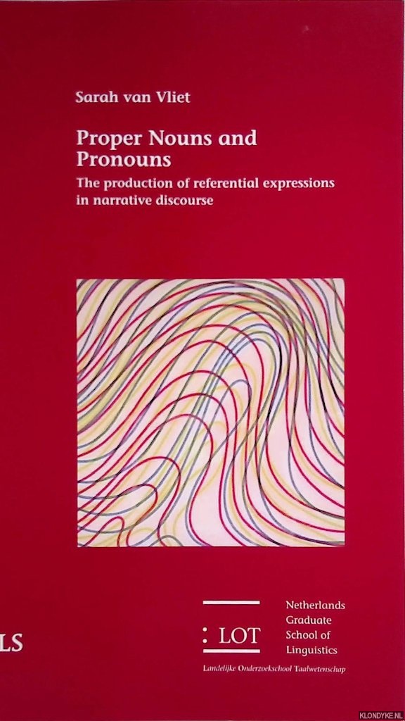 Vliet, Sarah van - Proper Nouns and pronouns: The production of referential expressions in narrative discourse