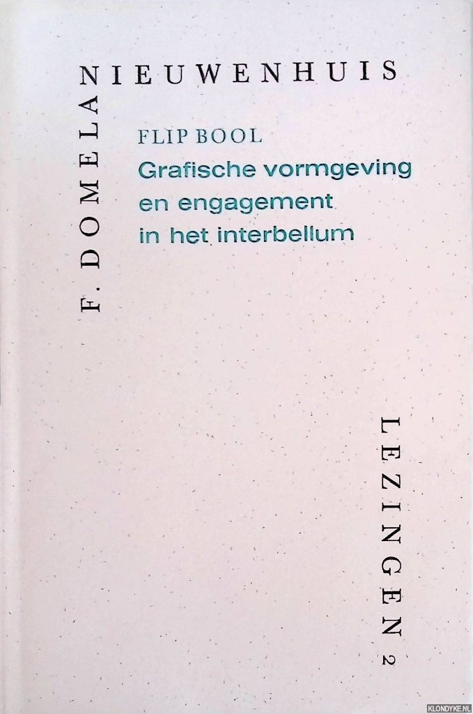 Bool, Flip - F. Domela Nieuwenhuislezing 2: Grafische vormgeving en engagement in het interbellum *GESIGNEERD*