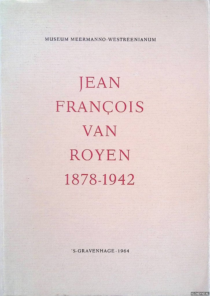 Reedijk, C. - Jean Francois van Royen 1878-1942
