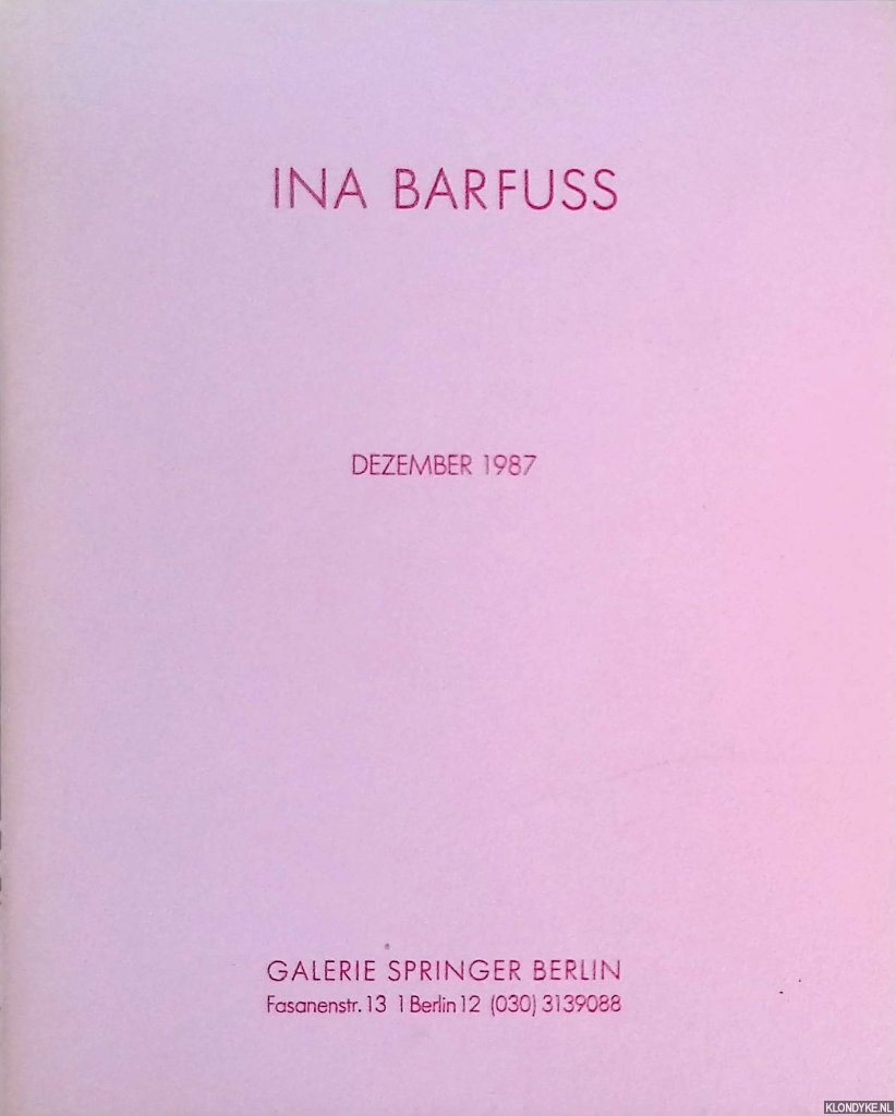 Frohne, Ursula - Ina Barfuss : Bilder 1987 sowie Gemeinschaftsarbeiten mit Thomas Wachweger