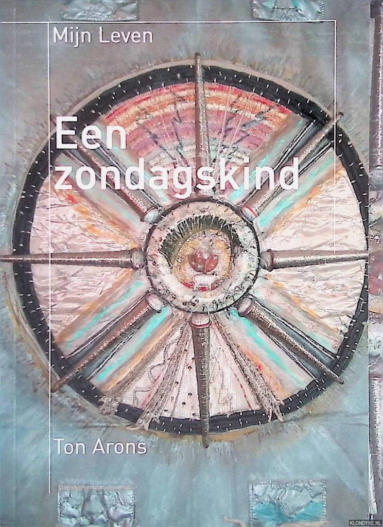 Aron, Ton - Een zondagskind: mijn leven *GESIGNEERD + brief*