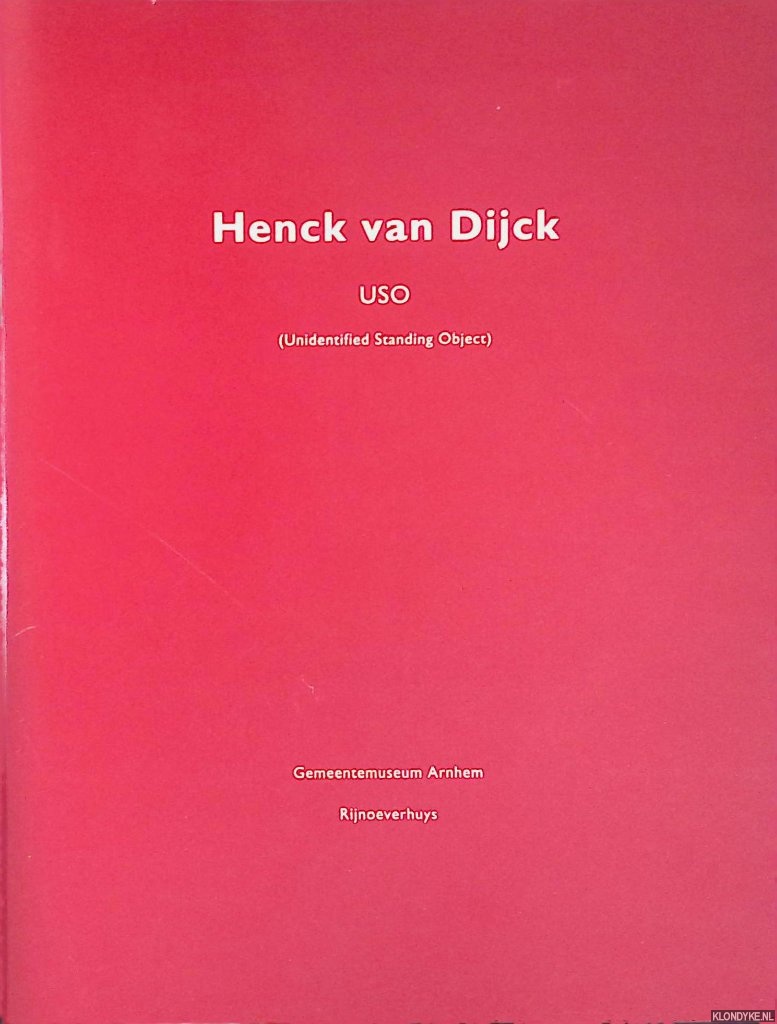 Mul, Jos de - Henck van Dijck: USO (Unidentified Standing Object)