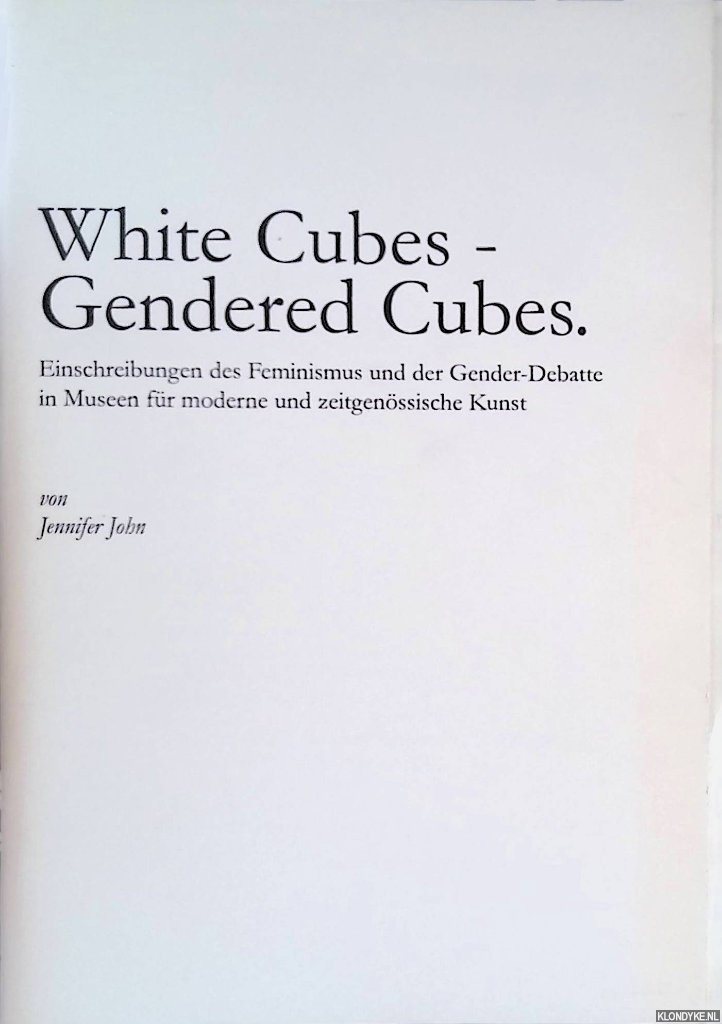 John, Jennifer - White Cubes - Gendered Cubes: Einschreibungen des Feminismus und der Gender-Debatte in Museen fr moderne und zeit genssische Kunst