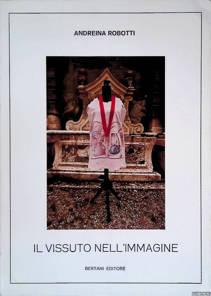 Robotti, Adreina - Il vissuto nell'immgagine: di italo mussa