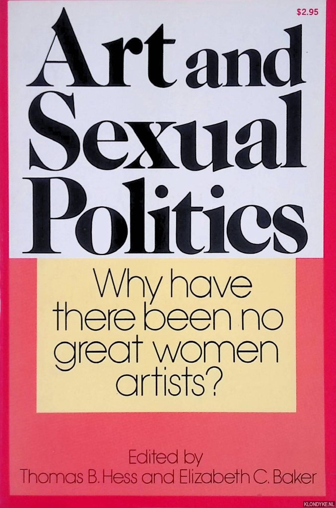 Hess, Thomas B. & Elizabeth C. Baker - Art and Sexual Politics: Women's liberation, women artists, and art history