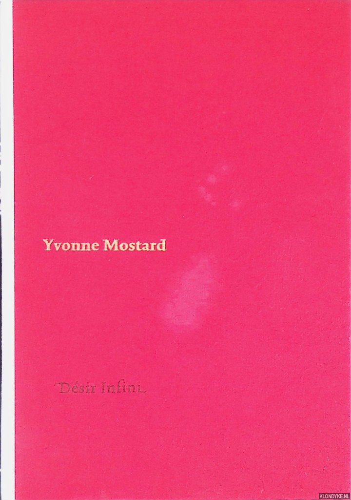 Mostard, Yvonne - Dsir Infini: de geheime verstandhouding tussen verlangen en verandering
