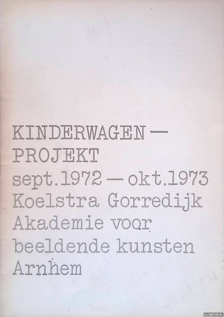 Bakker, Gijs & Hans Ansems - en anderen - Kinderwagenprtojekt sept. 1972 - okt. 1973: Koelstra, Gorredijk