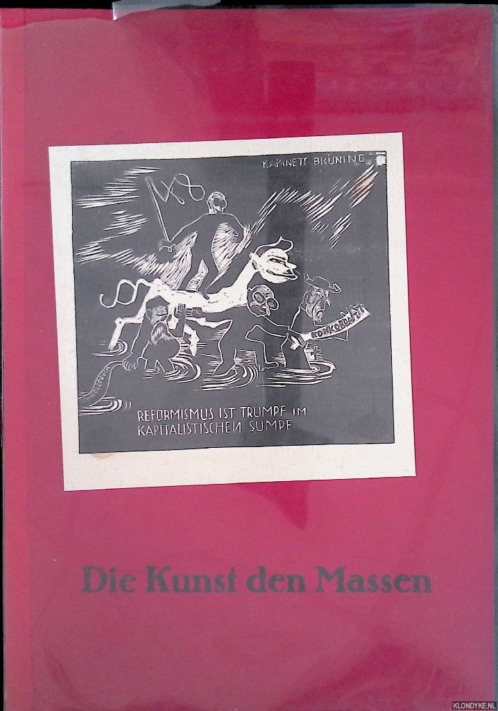 Rose, Dirk (editor) - Die Kunst den Massen: Verbreitung von Kunst 1919-1933