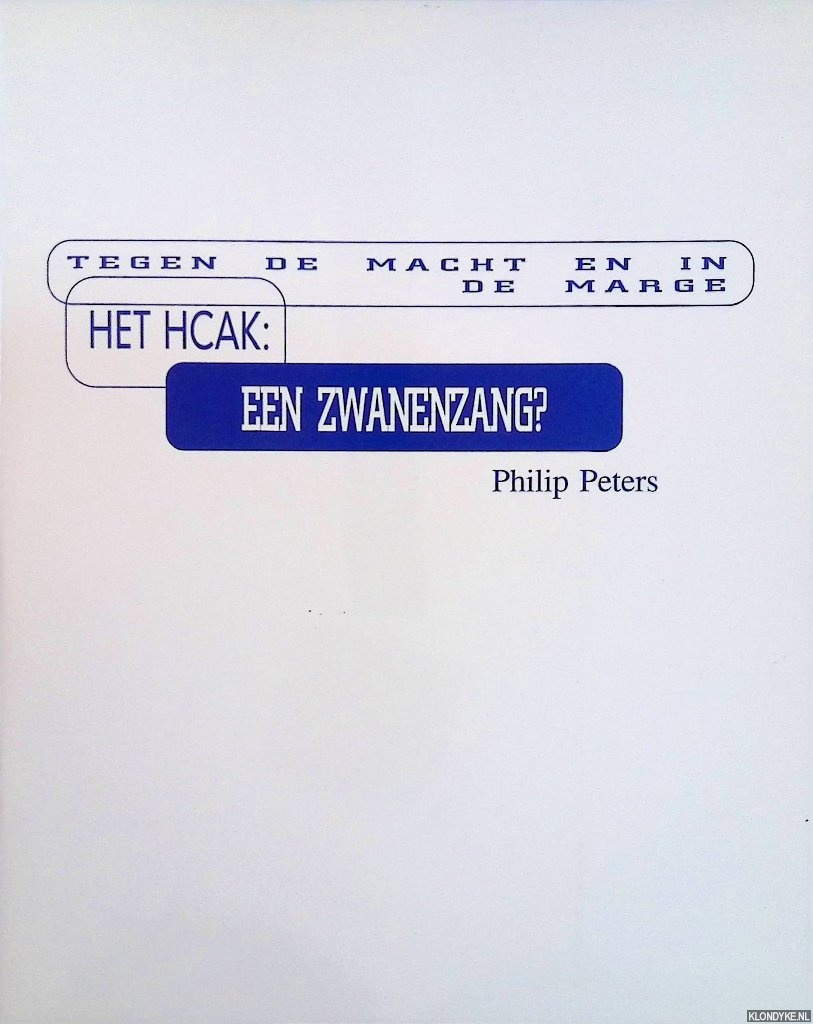Peters, Philip - Het HCAK: een zwanenzang? - Tegen de macht en in de marge