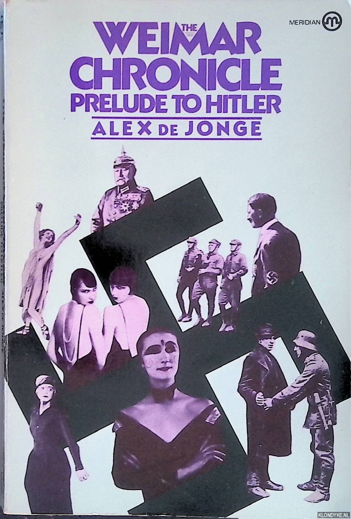 Jonge, Alex de - The Weimar chronicle: Prelude to Hitler