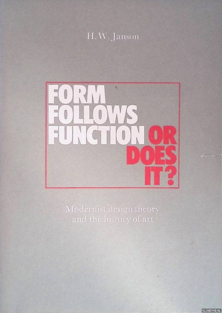 Janson, H.W. - Form follows function or does it? Modernist design theory and the history of art